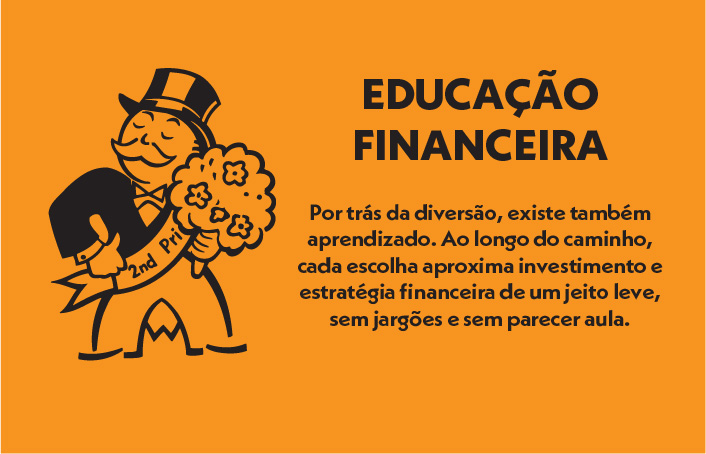 Educação financeira. Por trás da diversão, existe também aprendizado. Ao longo do caminho, cada escolha aproxima investimento e estratégia financeira de um jeito leve, sem jargões e sem parecer aula.
